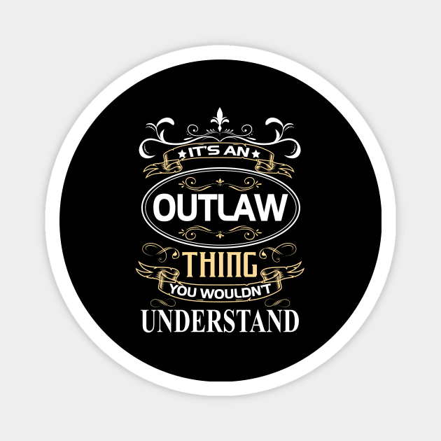 Outlaw Name Shirt It's An Outlaw Thing You Wouldn't Understand Magnet by Sparkle Ontani